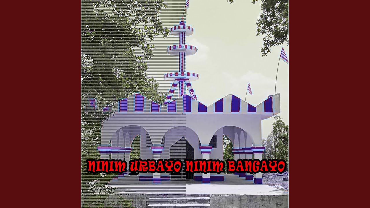 Ninim Urbayo Ninim Bangayo