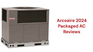 HvacRepairGuy 2024 Arcoaire Brand Packaged AC Reviews