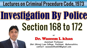 Investigation by the Police Section 168 to 172 | Lectures on Criminal Procedure Code, 1973.