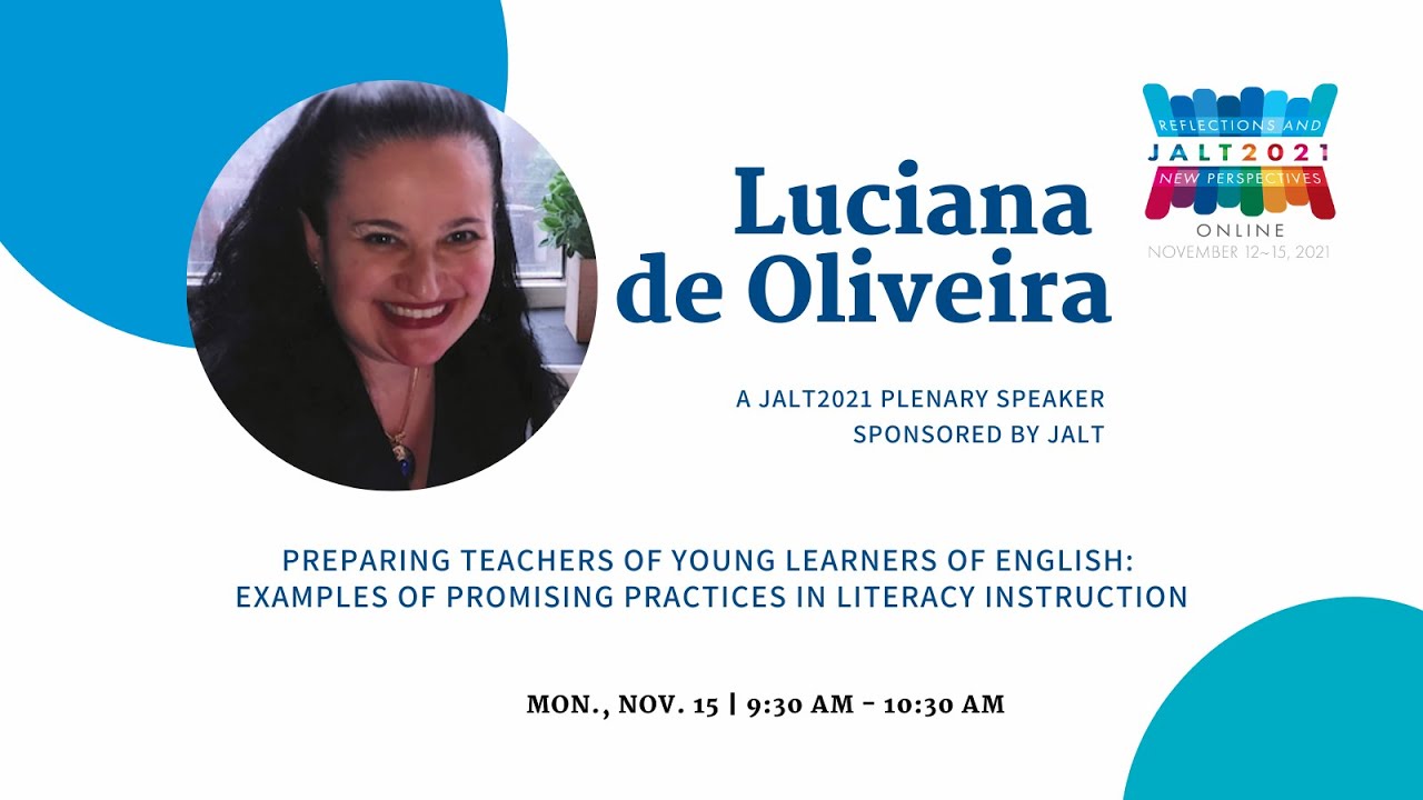 JALT2021 Luciana de Oliveira Plenary: Preparing Teachers of Young Learners of English