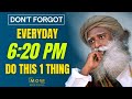 Please !! Do This One Thing On 6:20 PM Everyday || For Better Life || Sadhguru || MOW