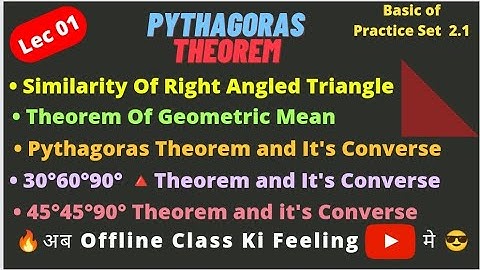 Pythagoras Theorem | Basics Of Practice Set 2.1 | Geometric Mean |30°-60°-90°, 45° -45°-90° Theorem