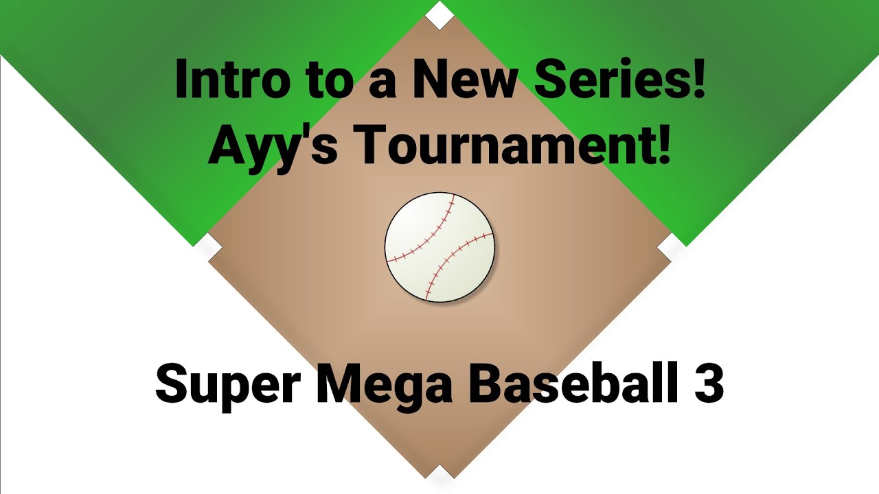 [New Series Introduction] Ayy’s Tournament – Super Mega Baseball 3 ...