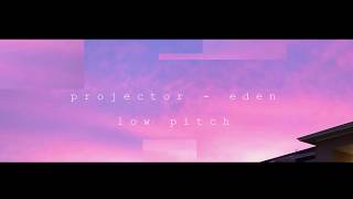 EDEN - projector (low pitch)