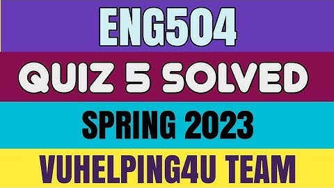 Eng504 Quiz 5 Spring 2023/ Eng504 Quiz 5 Solved Spring 2023/ Eng504 Quiz 5 2023