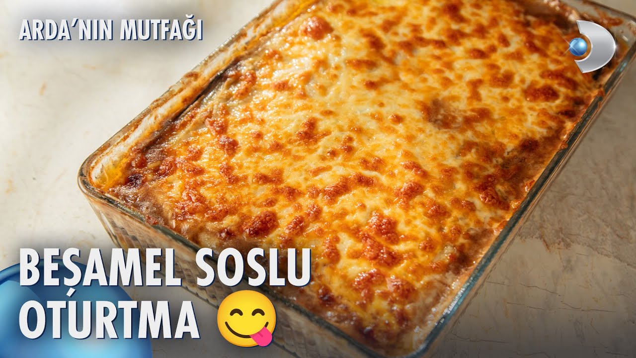 Beşamel Soslu Oturtma Tarifi | Arda'nın Mutfağı 226. Bölüm