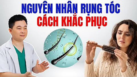 Nguyên Nhân Rụng Tóc và Cách Khắc Phục Tự Nhiên | Bác Sĩ Chiều