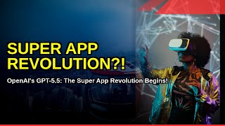 OpenAI GPT-5.5 Launches: The Start of the Super App Revolution