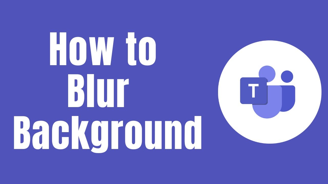 How to Blur Background in Microsoft Teams Meeting YouTube