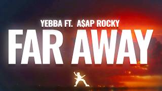 Yebba - Far Away (Lyrics) ft. A$AP Rocky