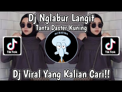 DJ NGELABUR LANGIT X TANTA DASTER KUNING VIRAL TIKTOK TERBARU 2023 YANG KALIAN CARI