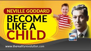 Neville Goddard  - Become Like A Child