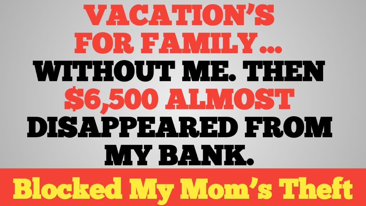 I Blocked My Mom From Stealing $6,500 — Here’s What Happened 