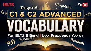 C1 & C2 Advanced Vocabulary for IELTS 9 Band | Low Frequency High-Impact Words