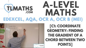 A-Level Maths: C1-05 [Coordinate Geometry: Finding the Gradient of a Chord between Two Points]