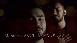 Mehmet SAVCI - İMKANSIZSA