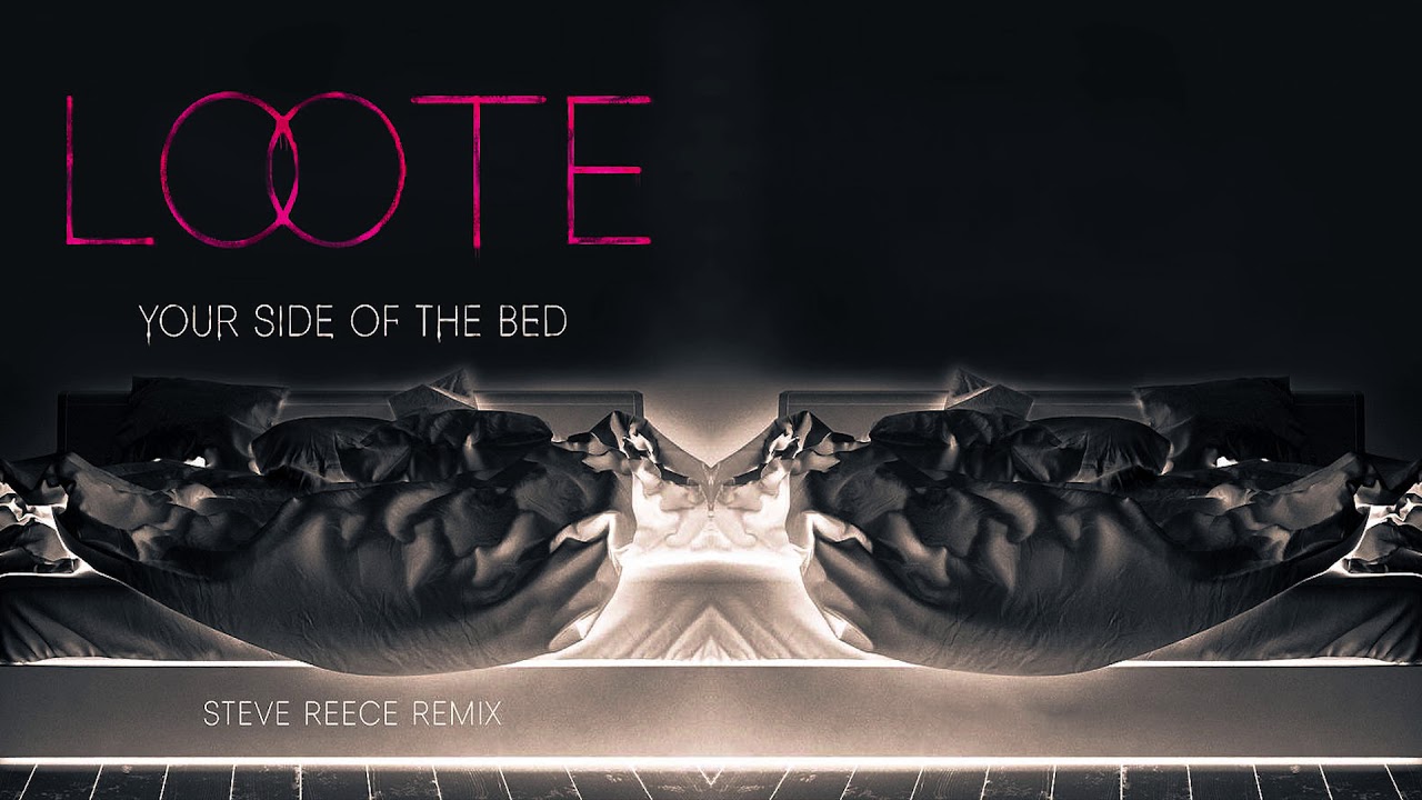 Loote - Your Side Of The Bed (Steve Reece Remix)