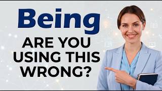 How to Use “Being” Correctly in English | 5 Easy Grammar Rules