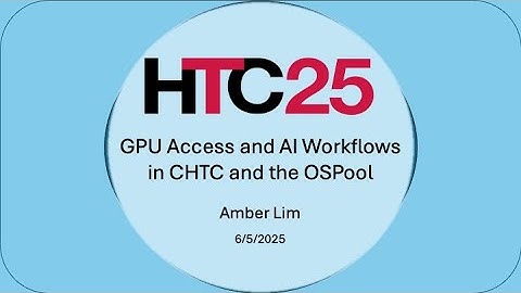 HTC25: GPU Access and AI Workflows in CHTC and the OSPool