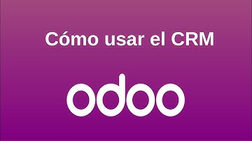 ¿Cómo usar Odoo CRM?