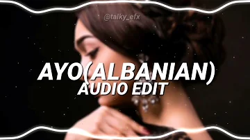 AYO ALBANIAN REMIX EDIT AUDIO