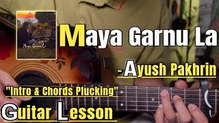 Maya Garnu La - Ayush Pakhrin | Guitar Lesson | Intro &amp; Chords | (John Rai)