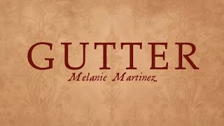 Gutter || Melanie Martinez || Lyrics