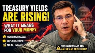 Why U.S. Treasury Yields Are Rising—and What It Means for Your Money