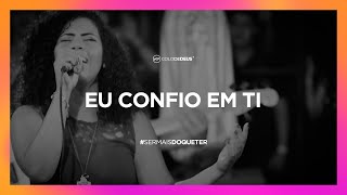 Eu confio em Ti / #SermaisdoqueTer / Colo de Deus chords