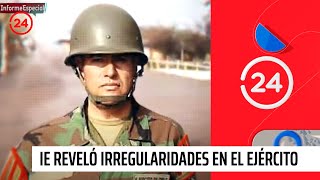 Informe Especial reveló graves denuncias e irregularidades en el Ejército | 24 Horas TVN Chile