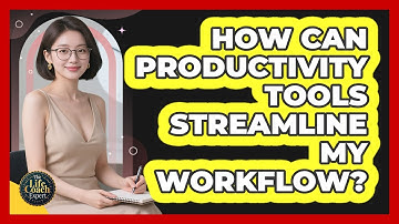 How Can Productivity Tools Streamline My Workflow? - The Life Coach Expert