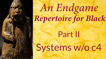 An Endgame Repertoire for Black, part II - systems w/o c4