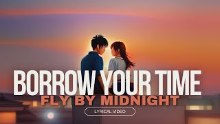 Borrow Your Time - Fly By Midnight (Lyrics Video)
