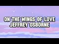 On the wings of love  jeffrey osborne