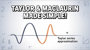 Taylor & Maclaurin Series Explained Simply | Understanding Function Approximations in Calculus