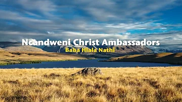 Ncandweni Christ Ambassadors   - Baba hlala nathi (Official Lyric Video)