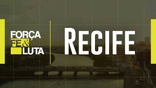 RECIFE - FORÇA, FÉ E LUTA