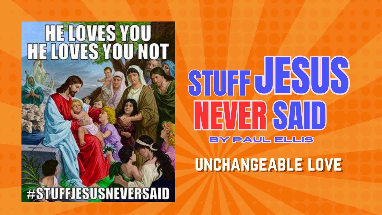 L10 He Loves You, He Loves You Not | Unchangeable Love Revealed in Christ