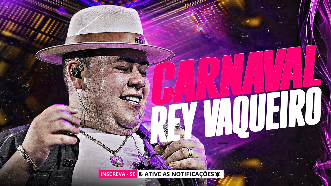 REY VAQUEIRO FEVEREIRO 2026 - CARNAVAL REY VAQUEIRO 2026 - REY VAQUEIRO MÚSICAS NOVAS PAREDÃO 2026