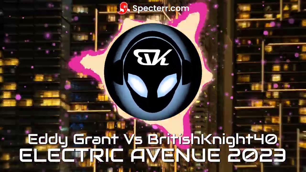 Eddy Grant Vs BritishKnight40 - Electric Avenue 2023