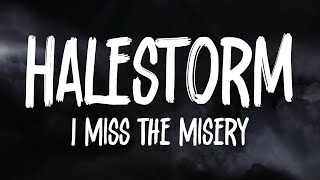 Halestorm | I Miss The Misery | Lyrics