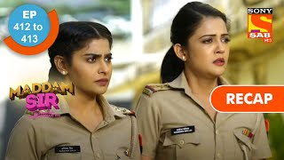 Maddam Sir - Ep 412 & Ep 413 - RECAP - मैड्डम सर
