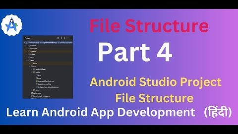 Android Studio Project File Structure Explained (Hindi ) Part 4