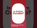 Can Autism Be Cured? | Dr. Rajeev Bhatt | Explains the Truth About Autism Treatment | #autism