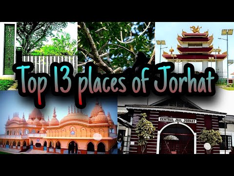 Jorhat | যোৰহাট |Assam|Famous locations of Jorhat||Top 13 places of Jorhat one must visit|Wind Touch