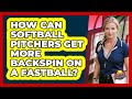 How Can Softball Pitchers Get More Backspin On A Fastball? - Softball Basics and Beyond