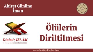 Ölülerin diriltilmesi | Ahiret günü