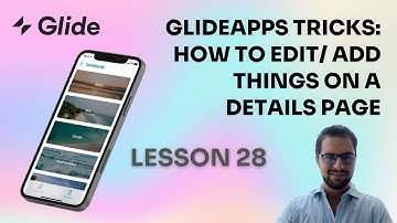LESSON 28: Glideapps tricks: How to edit/ add things on a details page
