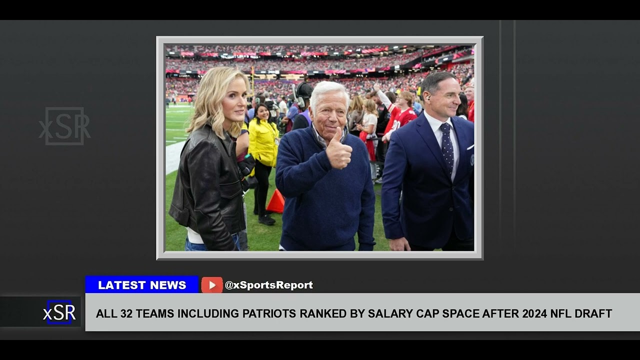 All 32 Teams Including Patriots Ranked By Salary Cap Space After 2024 Nfl Draft