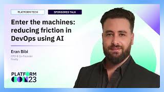 Enter the machines: Reducing friction in DevOps using AI | PlatformCon 2023